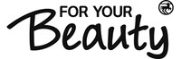 FOR YOUR Beauty